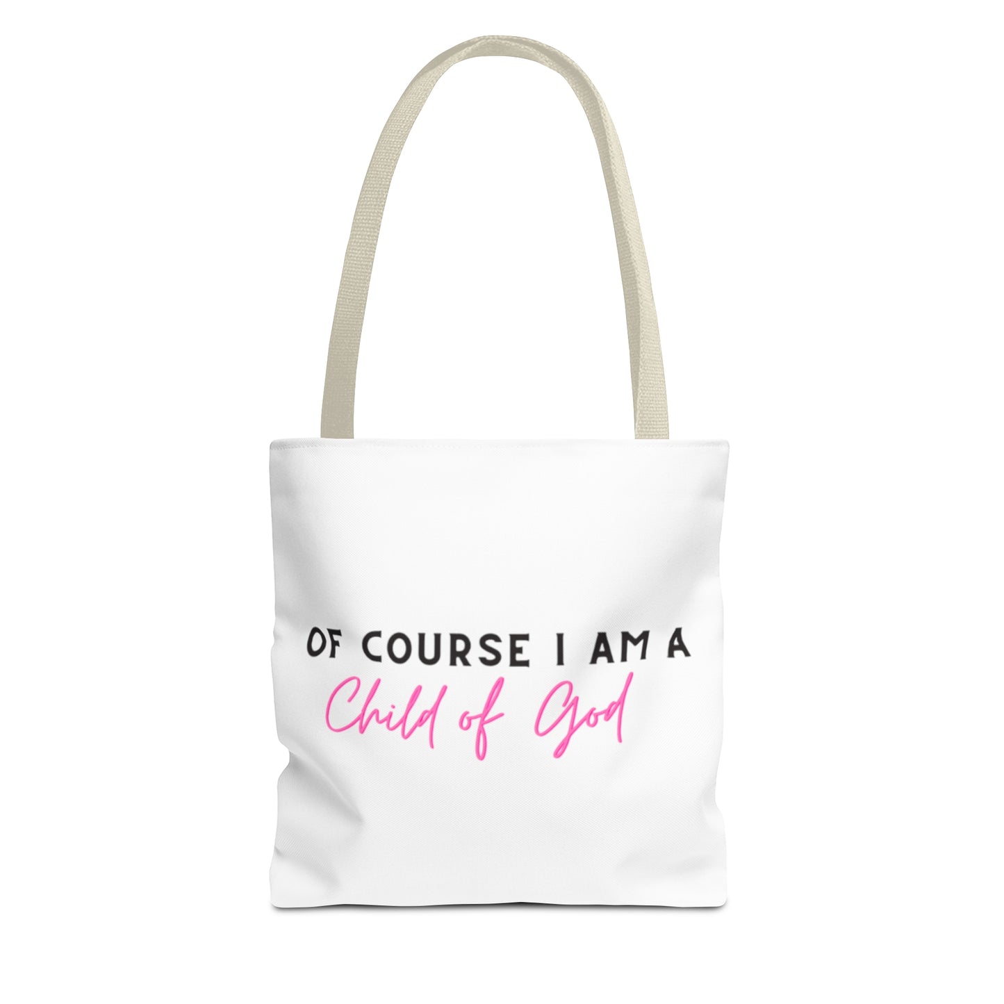 Of course I am a child of God tote bag
