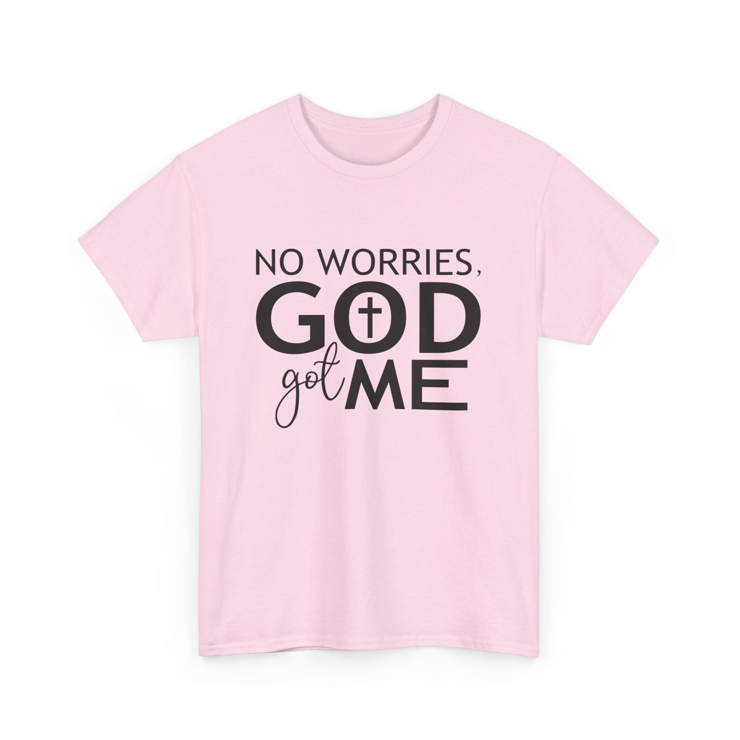 No worries God got me Tee