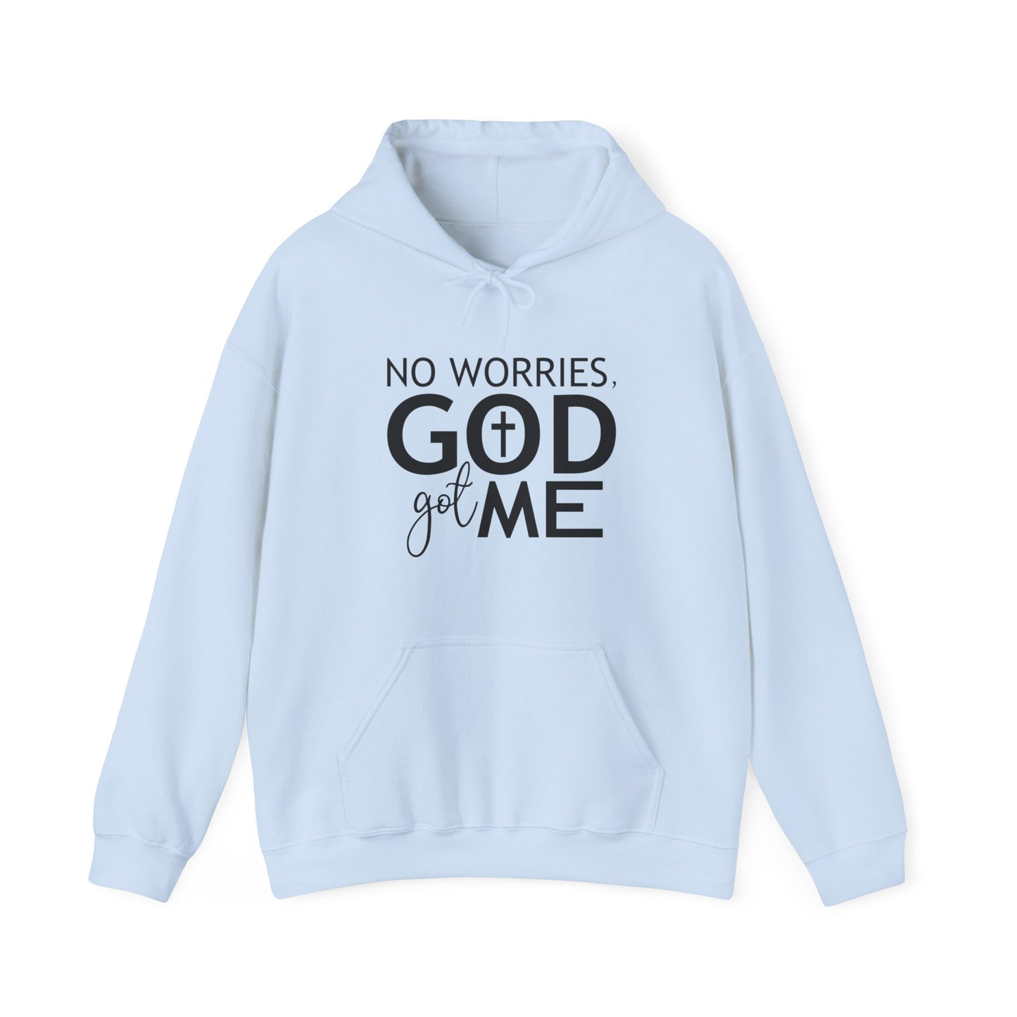 No worries God got me Hooded Sweatshirt