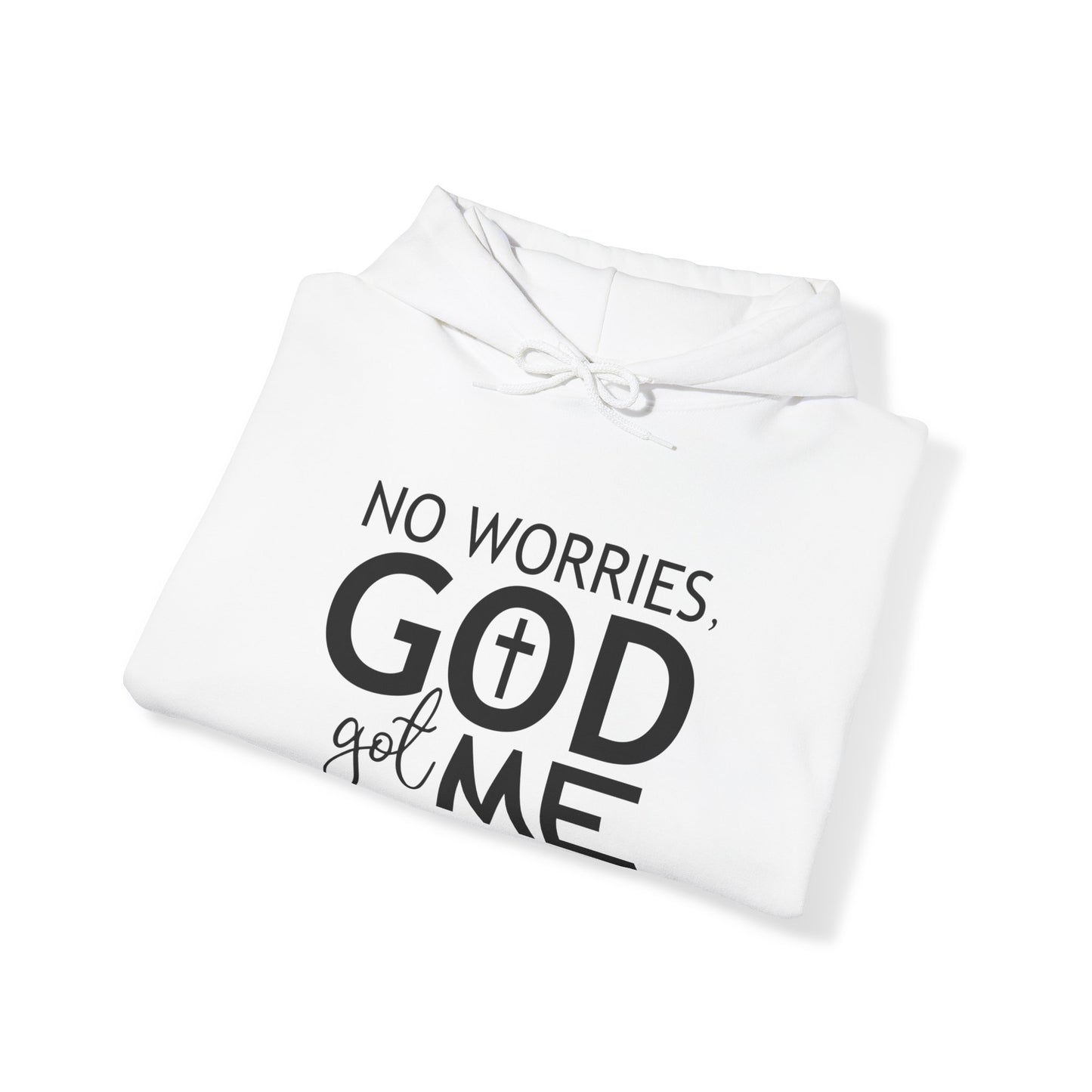 No worries God got me Hooded Sweatshirt