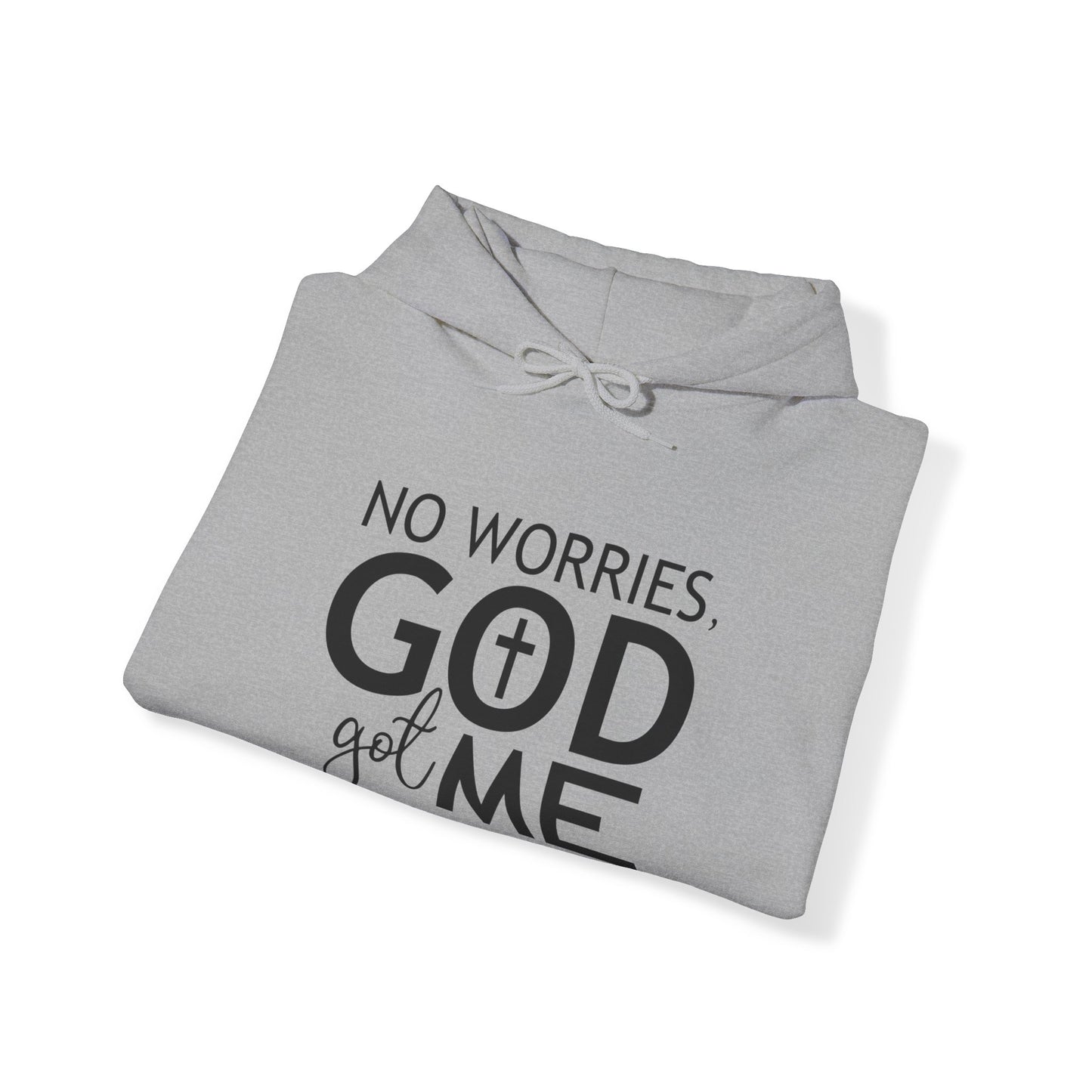 No worries God got me Hooded Sweatshirt