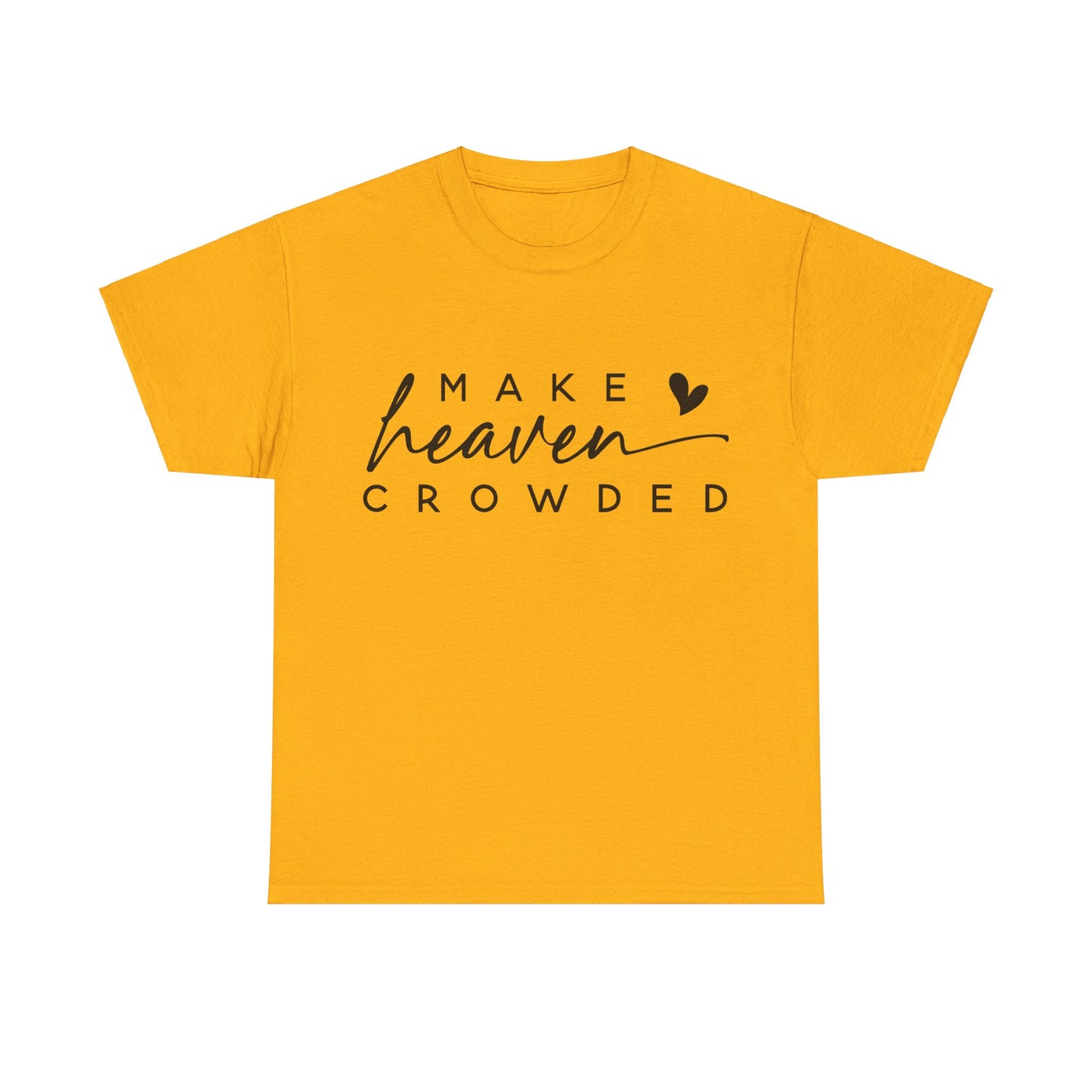 Make heaven crowded Tee