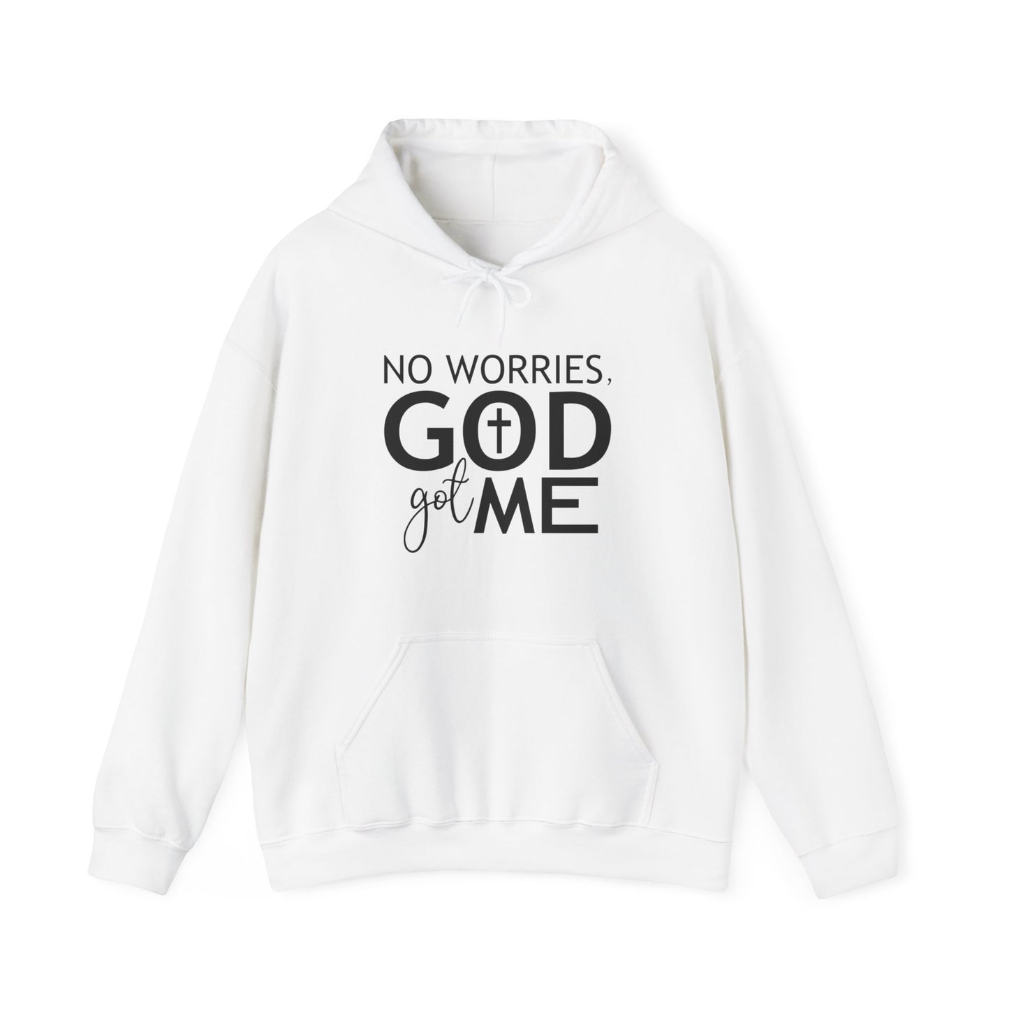 No worries God got me Hooded Sweatshirt