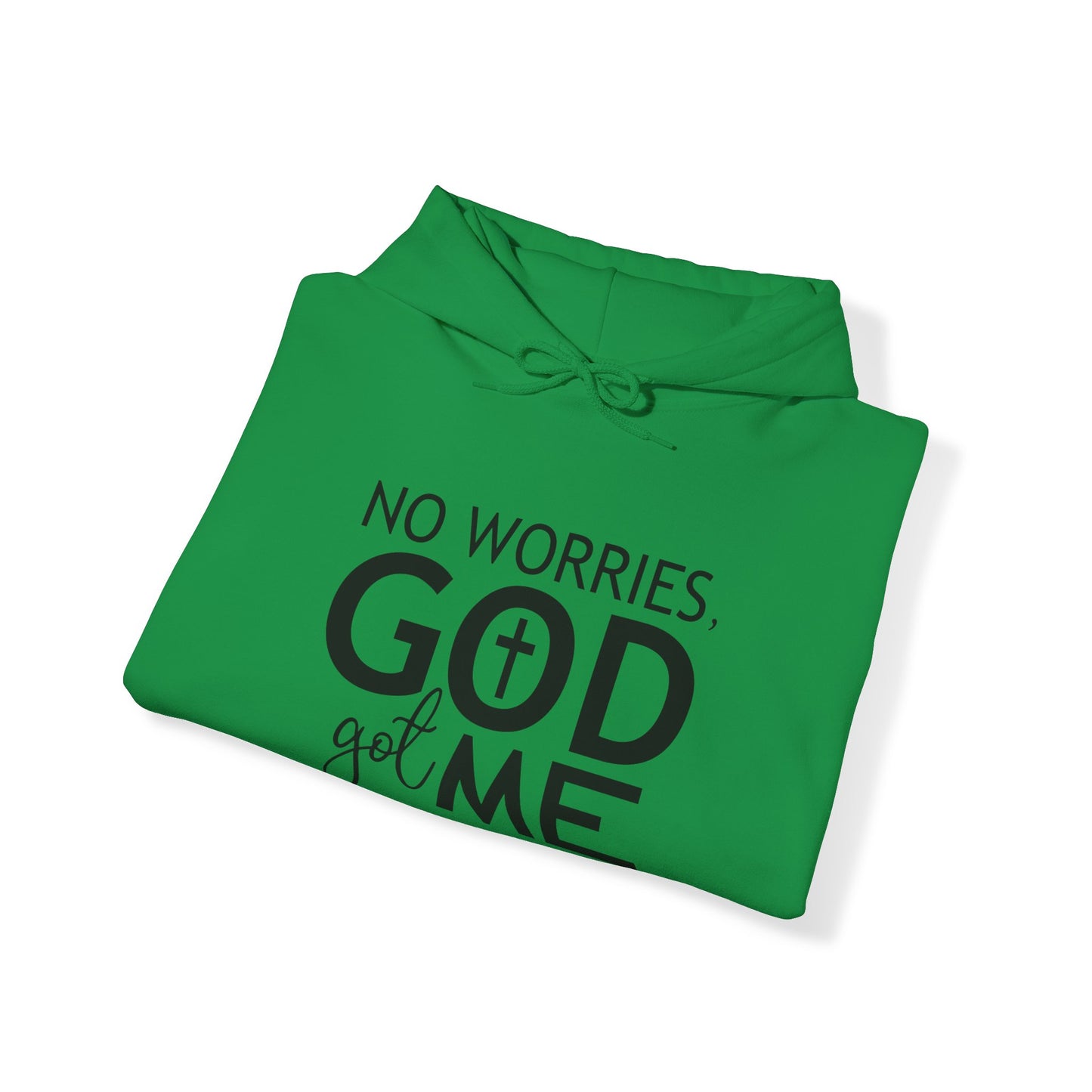 No worries God got me Hooded Sweatshirt